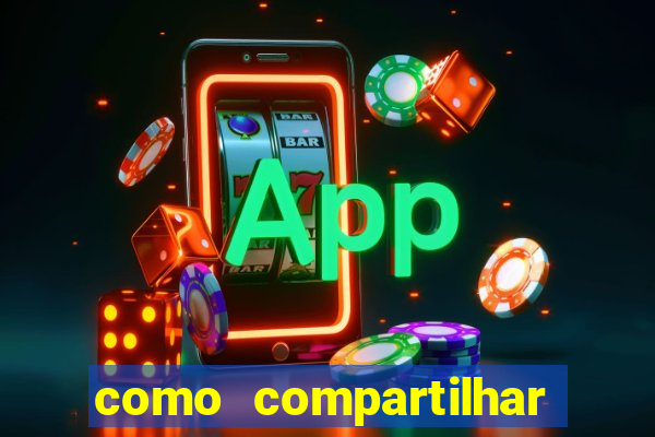 como compartilhar aposta no bet365